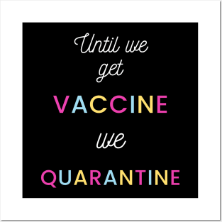 Until we got vaccine we quarantine Posters and Art